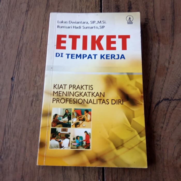 Etiket di Tempat Kerja (Kiat Praktis Meningkatkan Profesionalitas Diri)