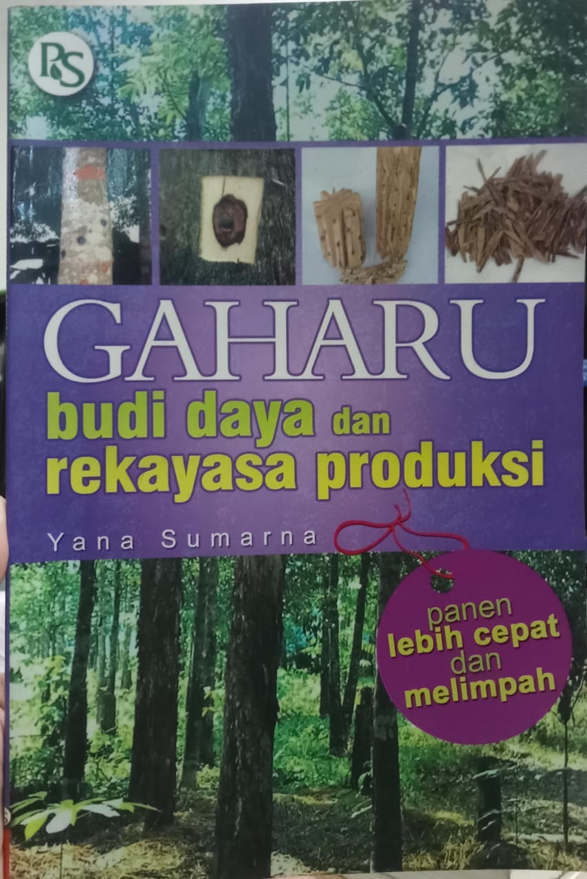 GAHARU : Budi Daya Dan Rekayasa Produksi