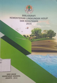 Bibliografi Kementerian Lingkungan Hidup dan Kehutanan 2016