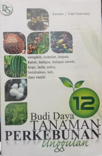 Budi Daya 12 Tanaman Perkebunan Unggulan