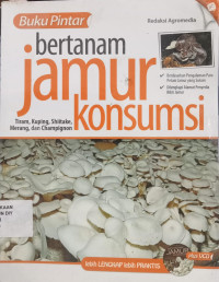 Buku Pintar Bertanam Jamur Konsumsi