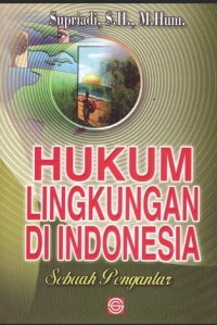 Hukum Lingkungan di Indonesia: Sebuah Pengantar