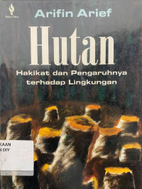 Hutan: Hakikat dan Pengaruhnya terhadap Lingkungan