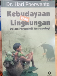 Kebudayaan Dan Lingkungan Dalam Perspektif Antropologi