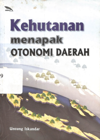 Kehutanan Menapak Otonomi Daerah