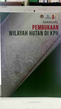 MANUAL PEMBUKAAN WILAYAH HUTAN DI KPH