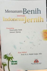 Menanam Benih Menuju Indonesia Jernih