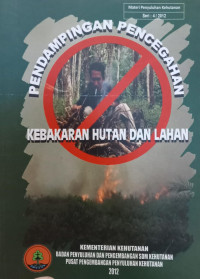 PENDAMPINGAN PENCEGAHAN KEBAKARAN HUTAN DAN LAHAN