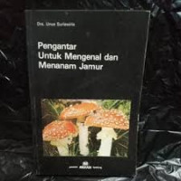 Pengantar Untuk Mengenal dan Menanam Jamur