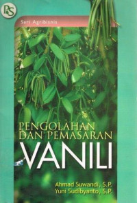 Pengolahan dan Pemasaran Vanili