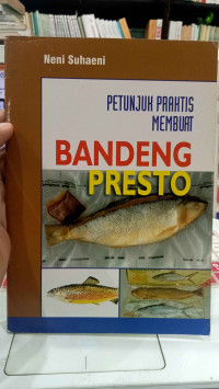 PETUNJUK PRAKTIS MEMBUAT BANDENG PRESTO