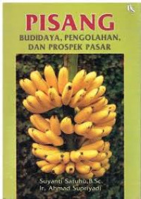 PISANG: Budidaya, Pengolahan, dan Prospek Pasar