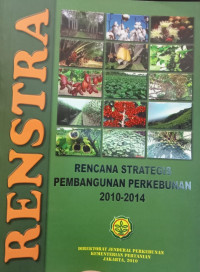 RENSTRA : RENCANA STRATEGIS PEMBANGUNAN PERKEBUNAN 2010-2014