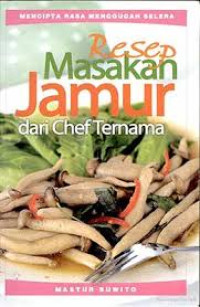 Resep Masakan Jamur dari Chef Ternama