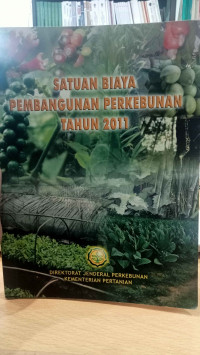 SATUAN BIAYA PEMBANGUNAN PERKEBUNAN TAHUN 2011