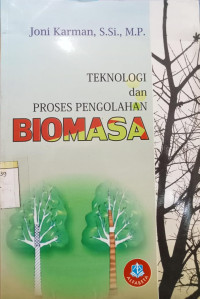 Teknologi dan Proses Pengolahan Biomasa