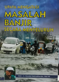 UPAYA MENGATASI MASALAH BANJIR SECARA MENYELURUH